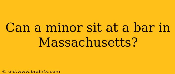 Can a minor sit at a bar in Massachusetts?