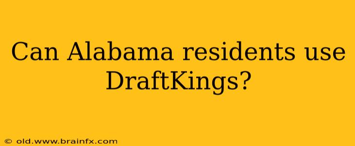 Can Alabama residents use DraftKings?