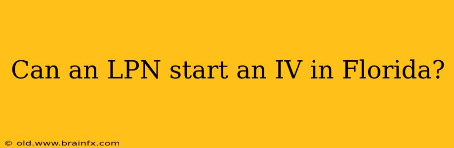 Can an LPN start an IV in Florida?