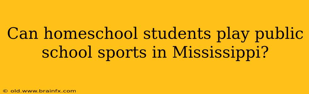 Can homeschool students play public school sports in Mississippi?