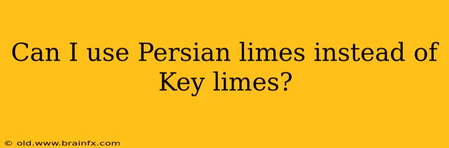 Can I use Persian limes instead of Key limes?