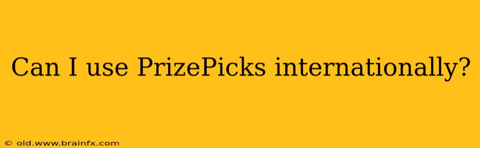 Can I use PrizePicks internationally?