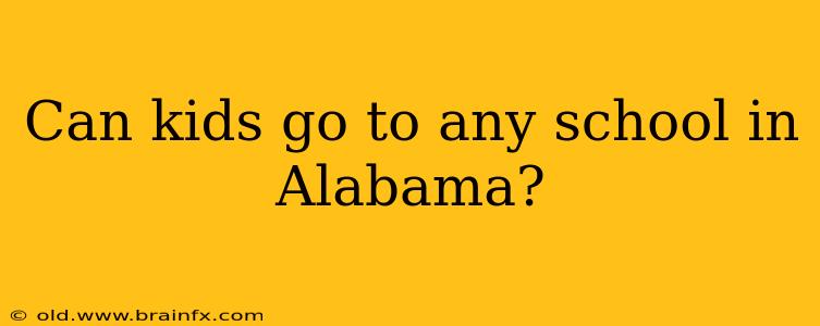 Can kids go to any school in Alabama?