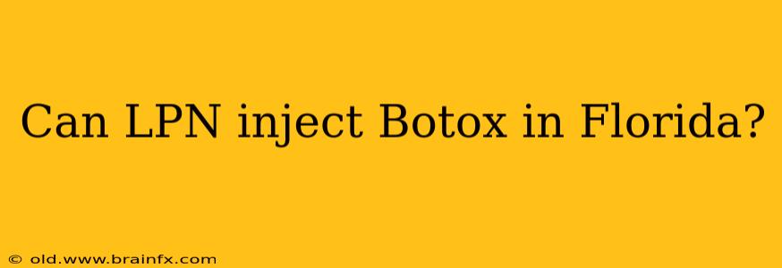 Can LPN inject Botox in Florida?