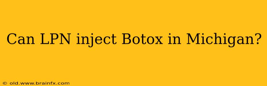 Can LPN inject Botox in Michigan?