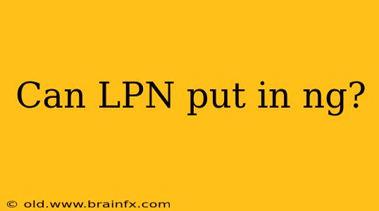 Can LPN put in ng?