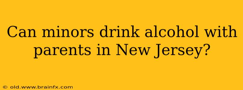 Can minors drink alcohol with parents in New Jersey?