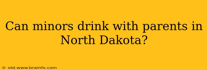 Can minors drink with parents in North Dakota?