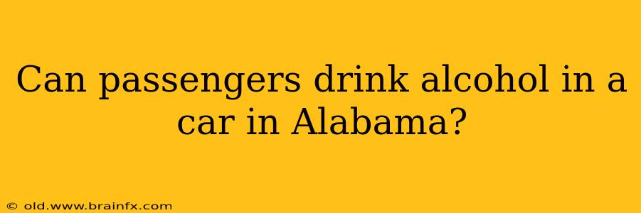 Can passengers drink alcohol in a car in Alabama?