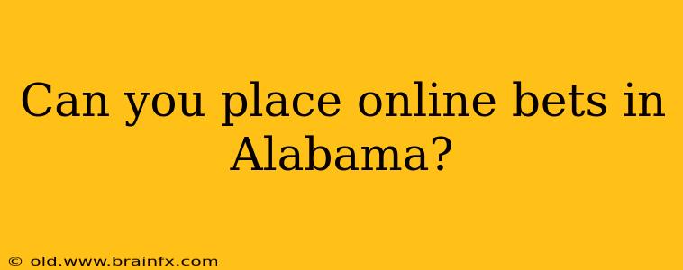 Can you place online bets in Alabama?