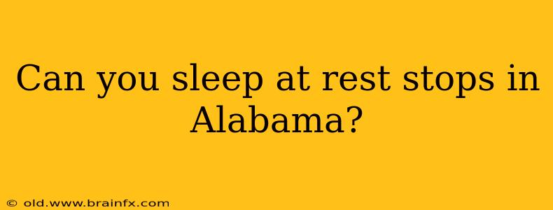 Can you sleep at rest stops in Alabama?