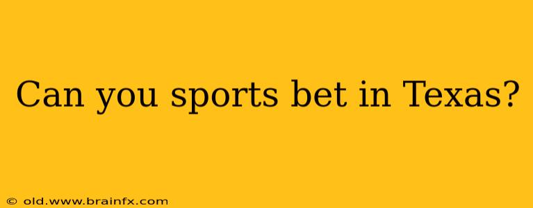 Can you sports bet in Texas?