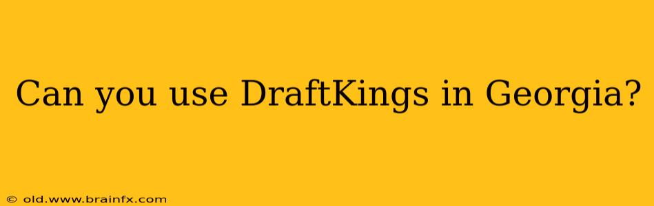 Can you use DraftKings in Georgia?