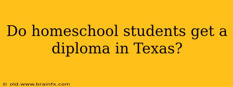 Do homeschool students get a diploma in Texas?