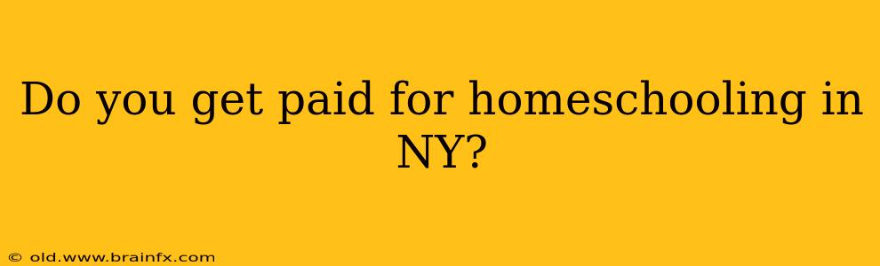 Do you get paid for homeschooling in NY?