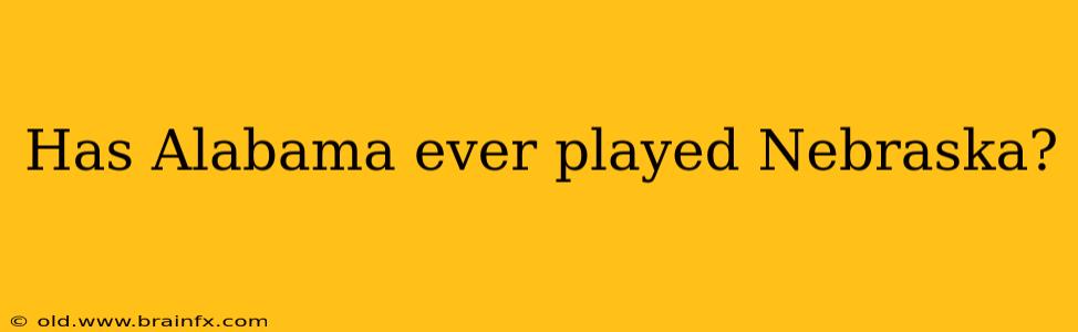 Has Alabama ever played Nebraska?