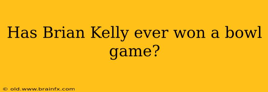 Has Brian Kelly ever won a bowl game?