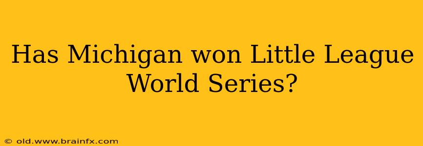 Has Michigan won Little League World Series?