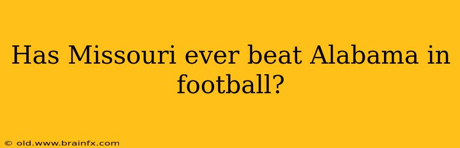 Has Missouri ever beat Alabama in football?