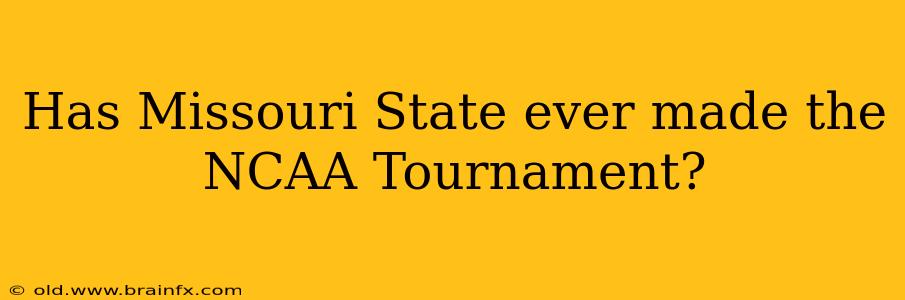 Has Missouri State ever made the NCAA Tournament?