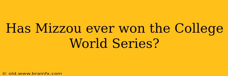 Has Mizzou ever won the College World Series?