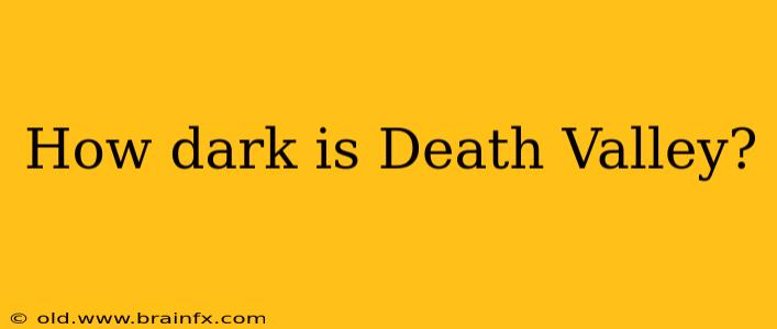 How dark is Death Valley?