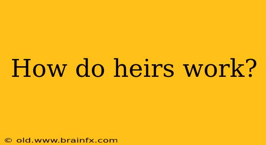 How do heirs work?