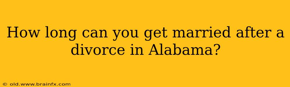 How long can you get married after a divorce in Alabama?