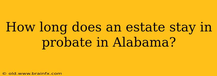 How long does an estate stay in probate in Alabama?