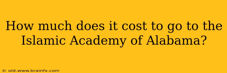 How much does it cost to go to the Islamic Academy of Alabama?