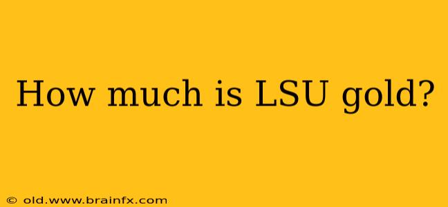 How much is LSU gold?