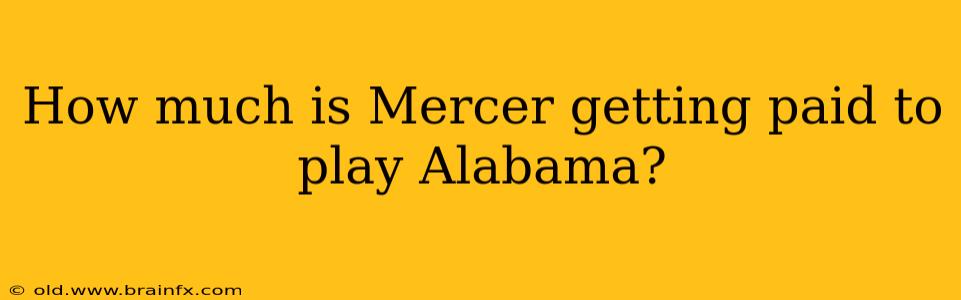 How much is Mercer getting paid to play Alabama?