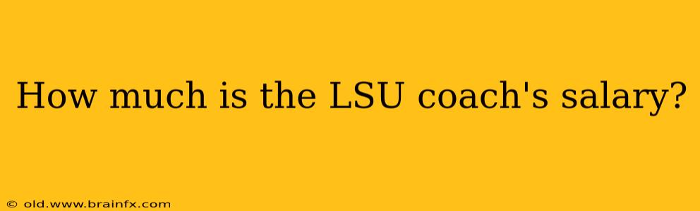 How much is the LSU coach's salary?