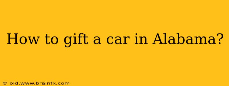 How to gift a car in Alabama?