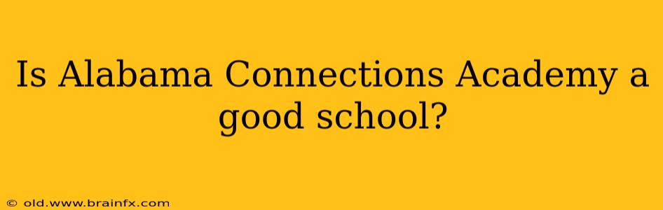 Is Alabama Connections Academy a good school?