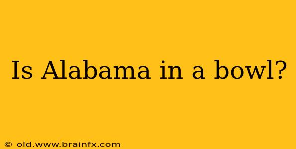 Is Alabama in a bowl?