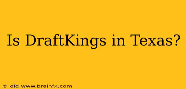 Is DraftKings in Texas?