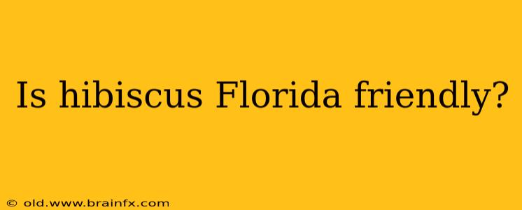 Is hibiscus Florida friendly?