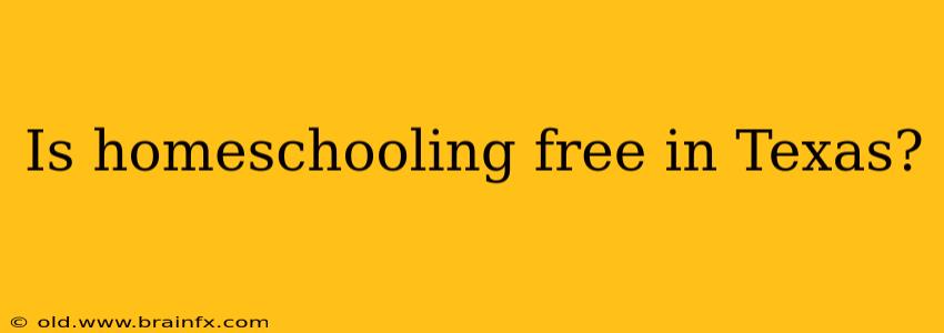 Is homeschooling free in Texas?