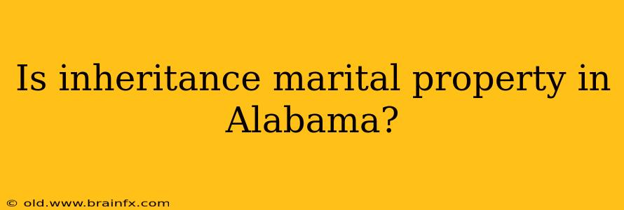 Is inheritance marital property in Alabama?