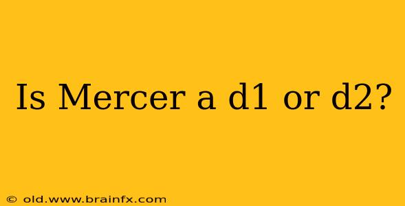 Is Mercer a d1 or d2?