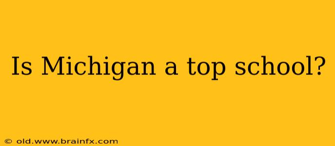 Is Michigan a top school?