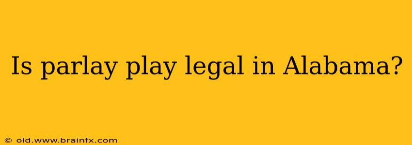 Is parlay play legal in Alabama?