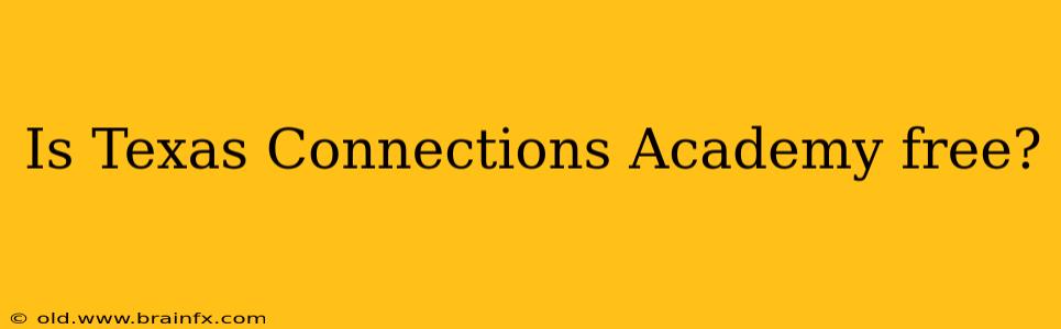 Is Texas Connections Academy free?