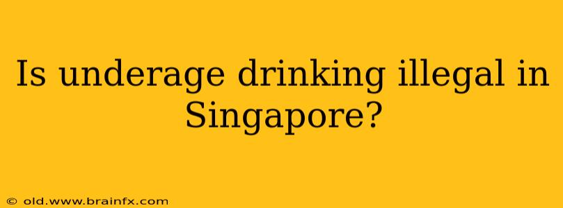 Is underage drinking illegal in Singapore?