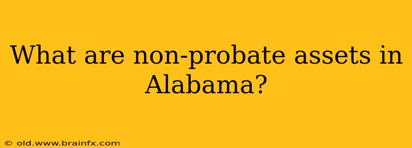 What are non-probate assets in Alabama?