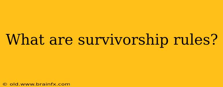 What are survivorship rules?