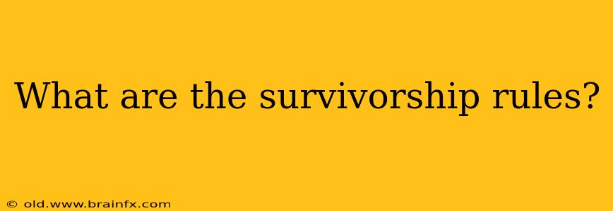 What are the survivorship rules?