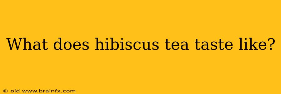 What does hibiscus tea taste like?