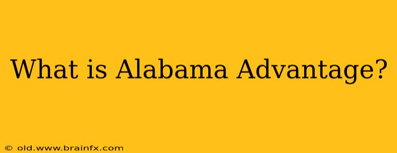 What is Alabama Advantage?